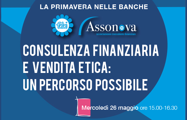 PRIMAVERA NELLE BANCHE: NUOVO EVENTO ASSONOVA-FABI DEDICATO A CONSULENZA FINANZIARIA E VENDITA ETICA