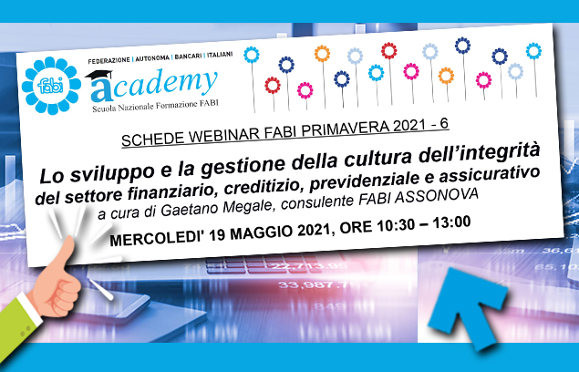 LA CULTURA DELL’INTEGRITÀ DEL SETTORE FINANZIARIO: NUOVO WEBINAR RISERVATO AGLI ISCRITTI FABI-ASSONOVA